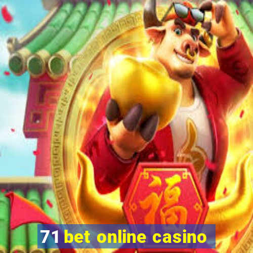 71 bet online casino